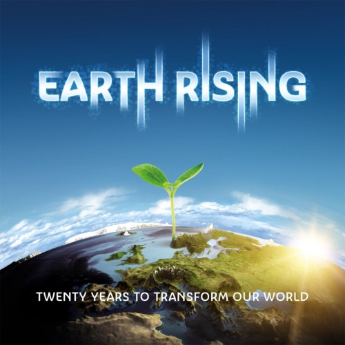 Earth Rising 20 Years to Transform Our World